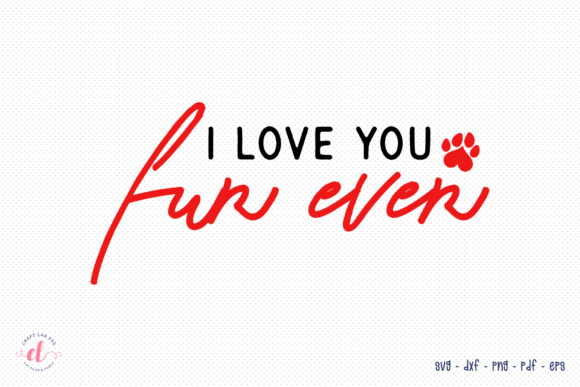 I Love You Fur Ever – Dog Valentine SVG