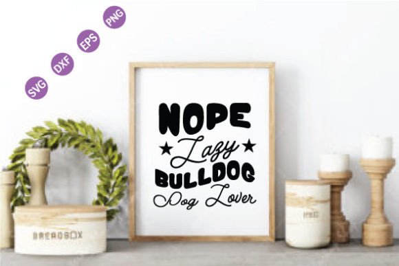 Nope Lazy Bulldog Dog Lover SVG – A Designer's Honest Review